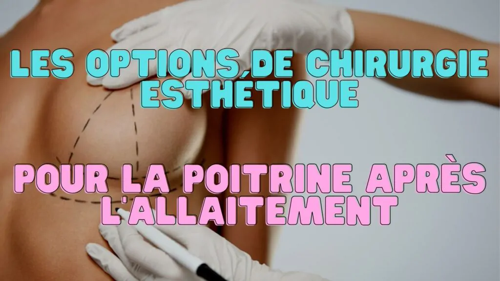 Les options de chirurgie esthétique pour la poitrine après l'allaitement